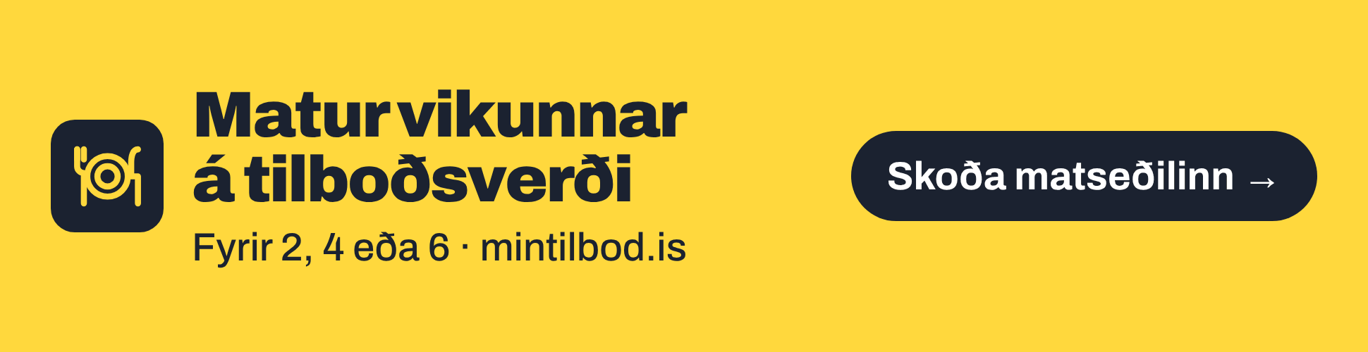 mintilbod.is: Matur vikunnar á tilboðsverði. Fyrir 2, 4 eða 6 manns.
