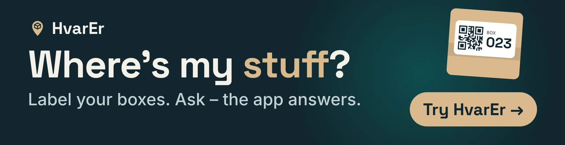 HvarEr: Where’s my stuff? Label your boxes. Ask, the app answers. Try HvarEr.